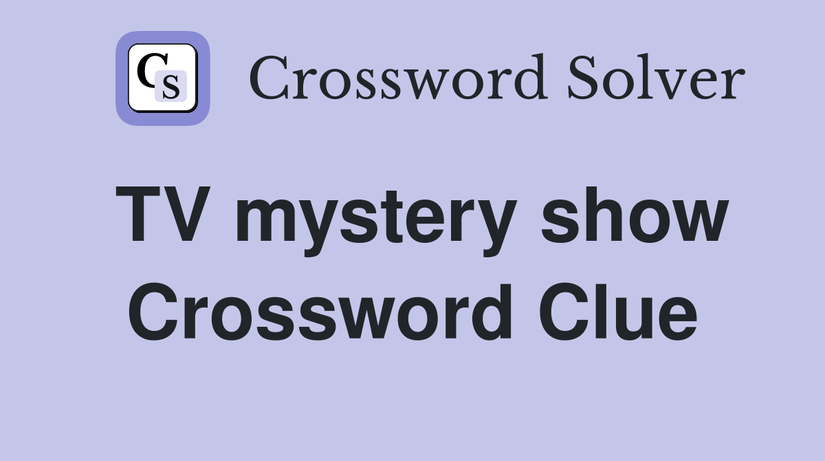 TV mystery show Crossword Clue
