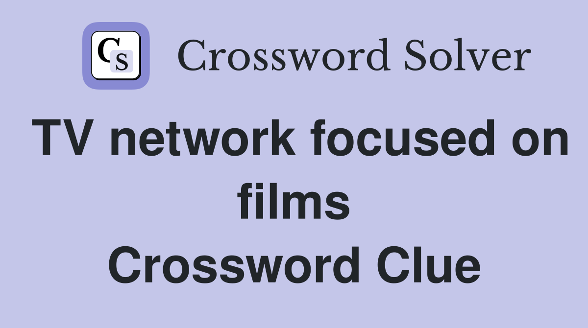 TV network focused on films Crossword Clue