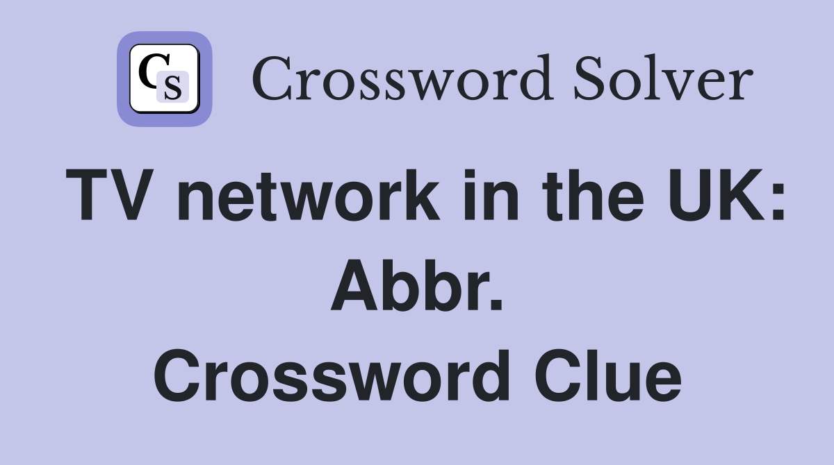 TV network in the UK: Abbr. Crossword Clue