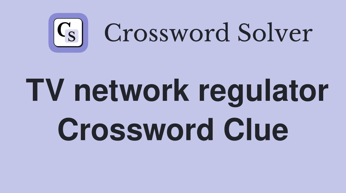 TV network regulator Crossword Clue