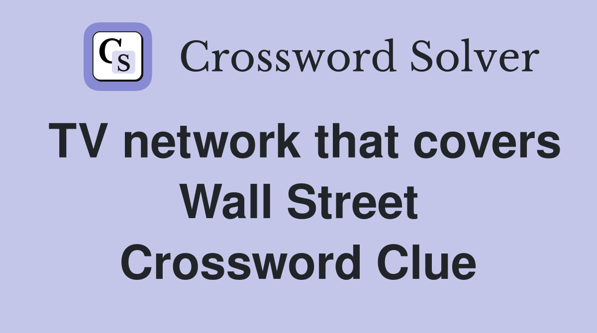 TV network that covers Wall Street Crossword Clue