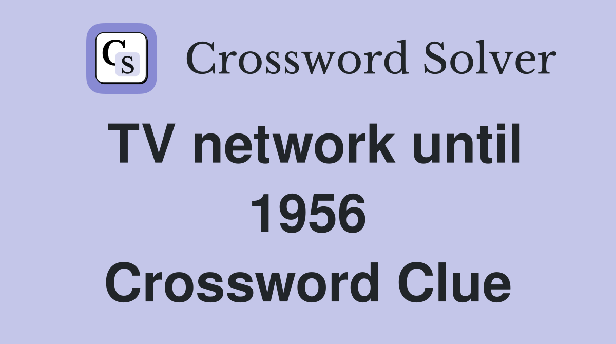 TV network until 1956 Crossword Clue