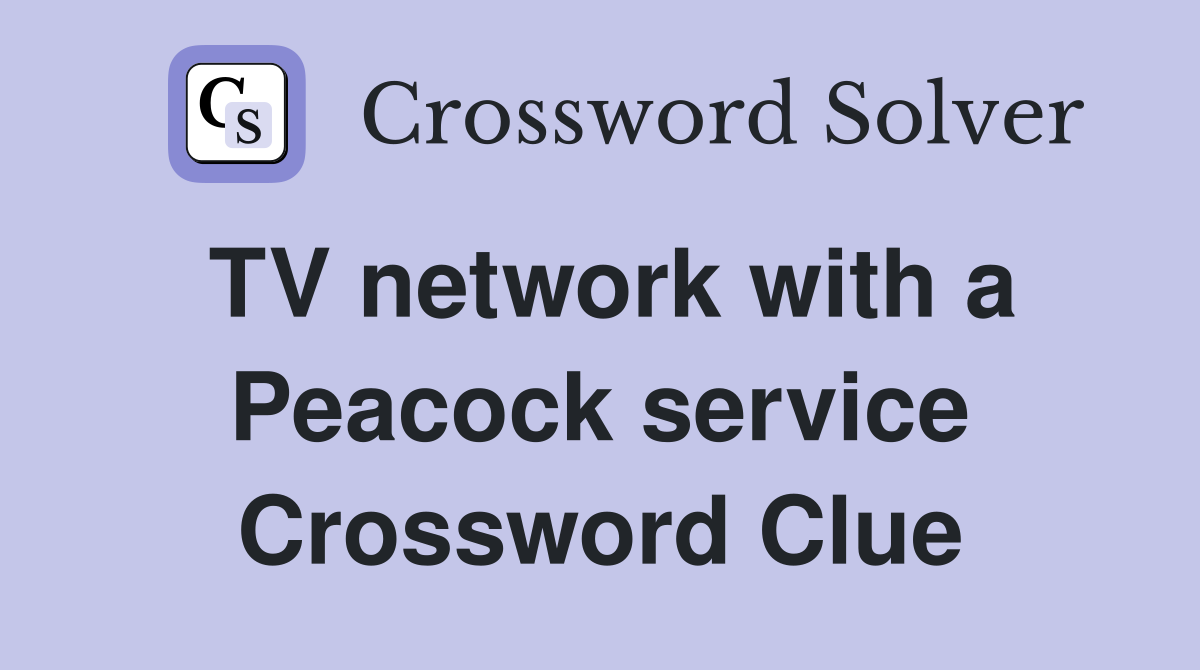 TV network with a Peacock service Crossword Clue