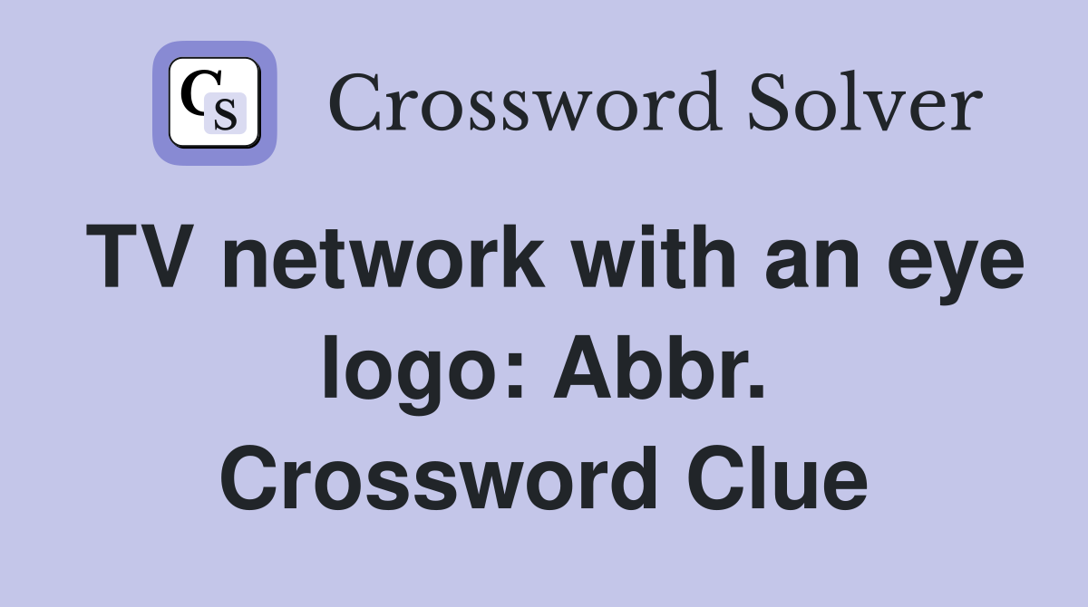 TV network with an eye logo: Abbr. Crossword Clue