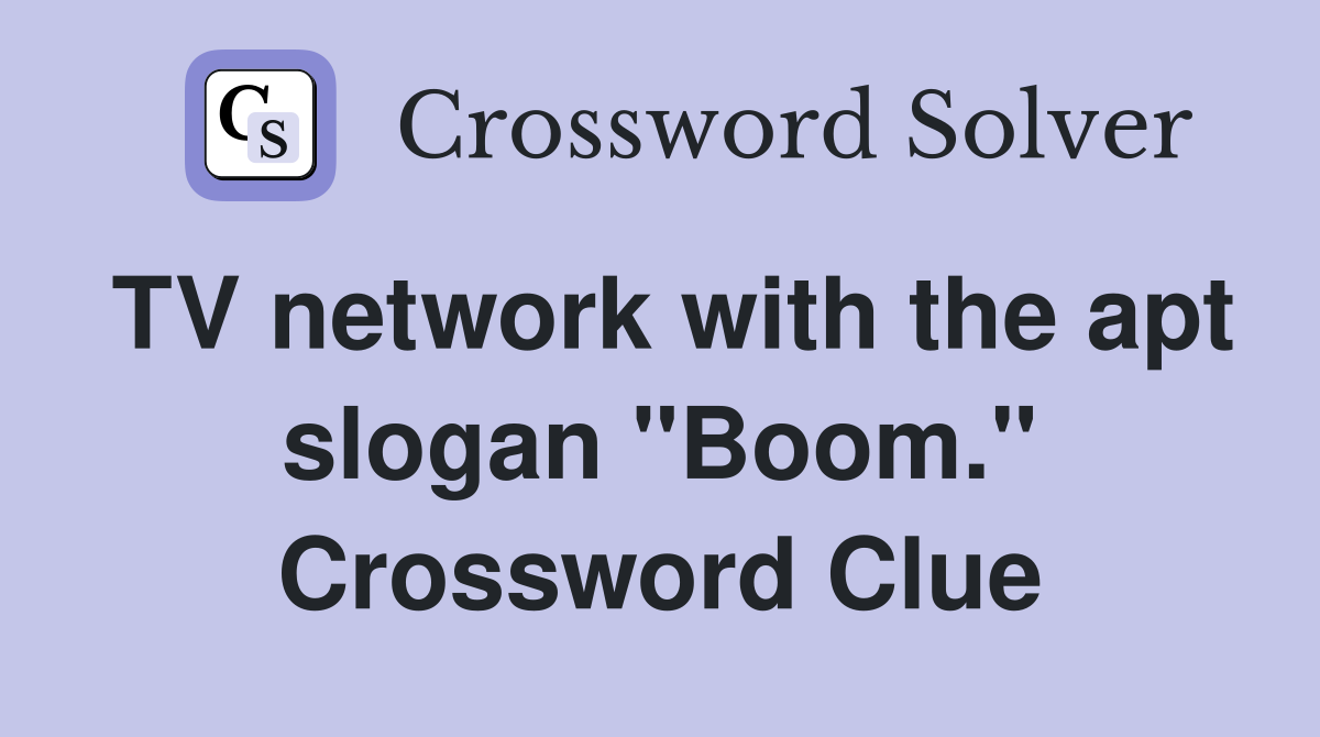 TV network with the apt slogan "Boom." Crossword Clue
