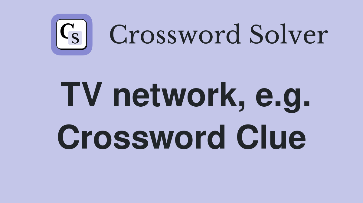 TV network, e.g. Crossword Clue