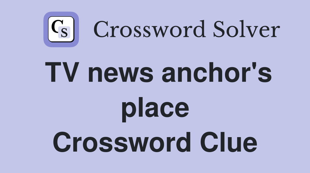 TV news anchor's place Crossword Clue