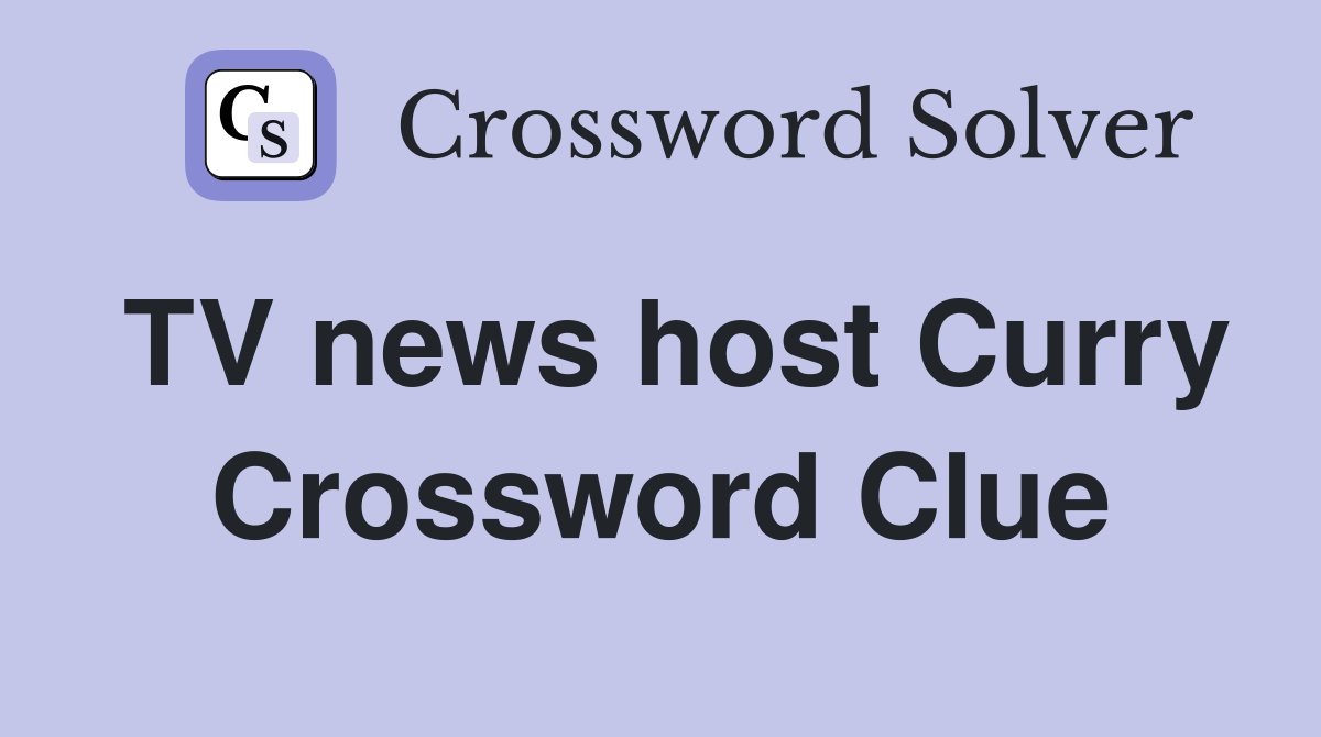 TV news host Curry Crossword Clue