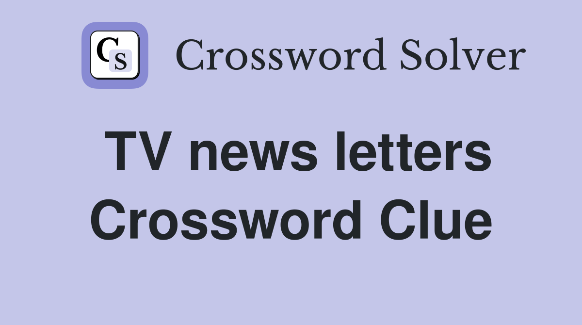 TV news letters Crossword Clue