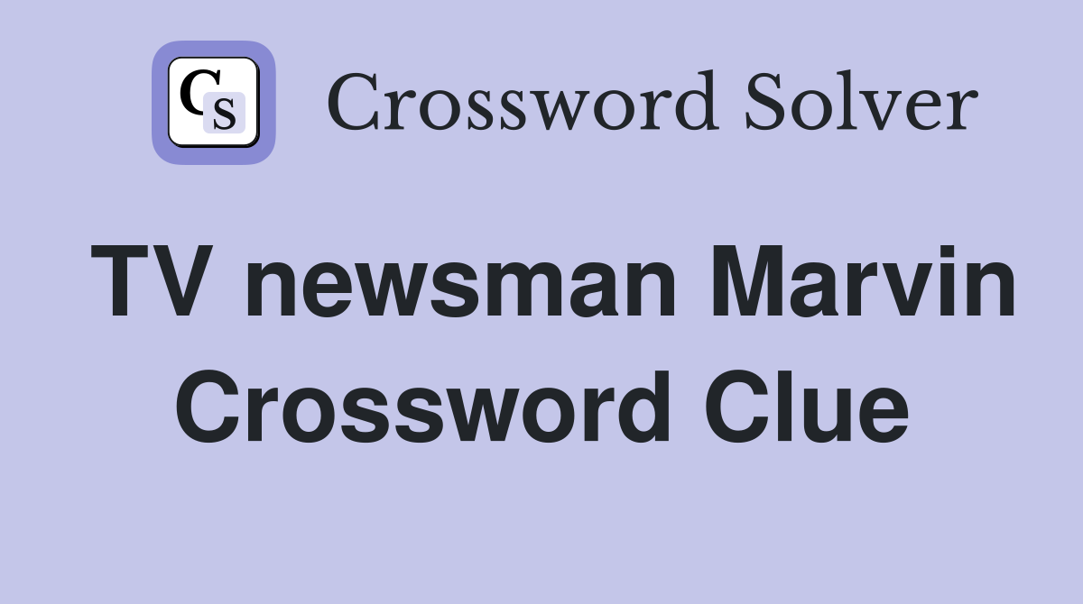 TV newsman Marvin Crossword Clue