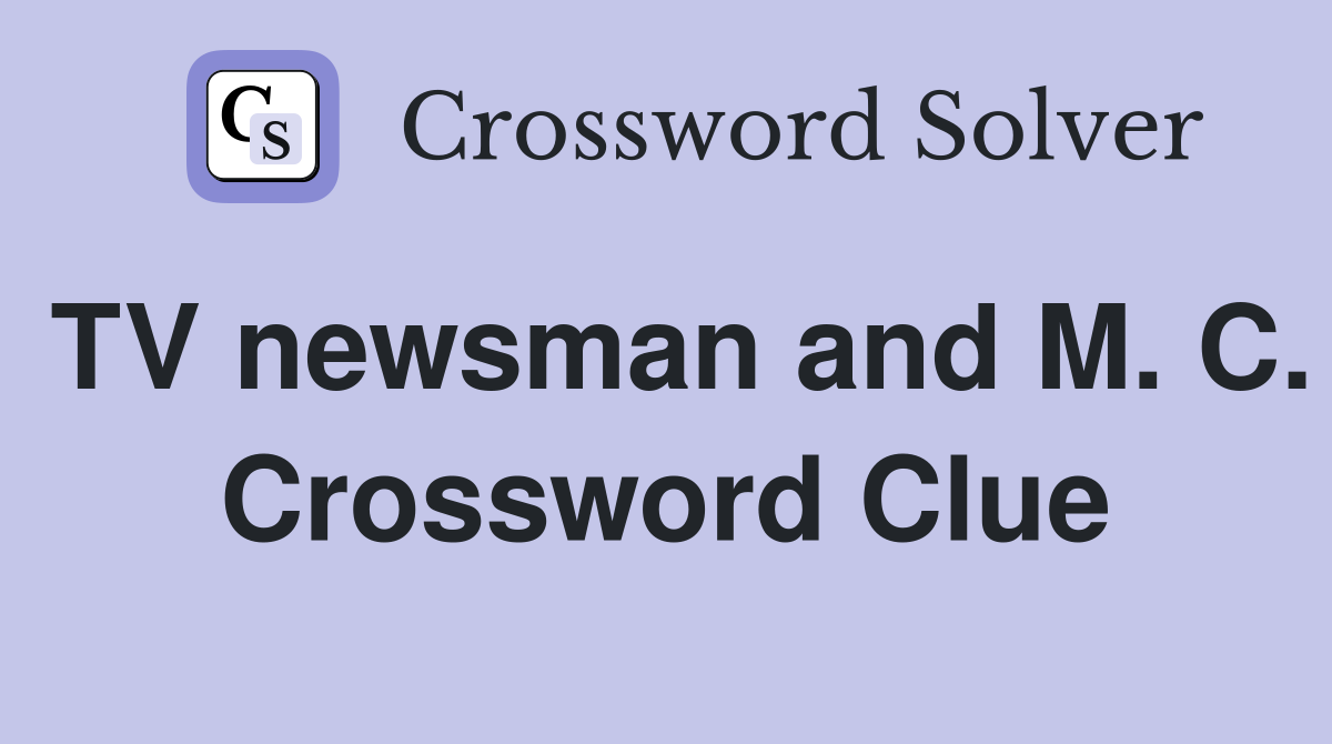 TV newsman and M. C. Crossword Clue