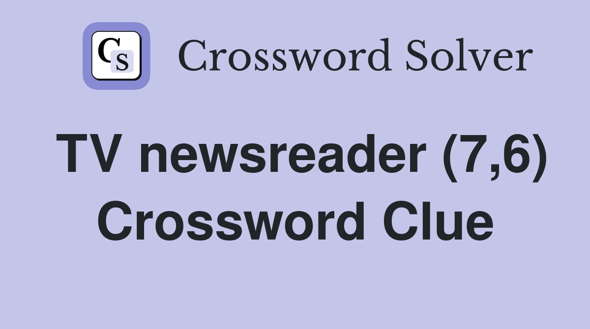 TV newsreader (7,6) Crossword Clue