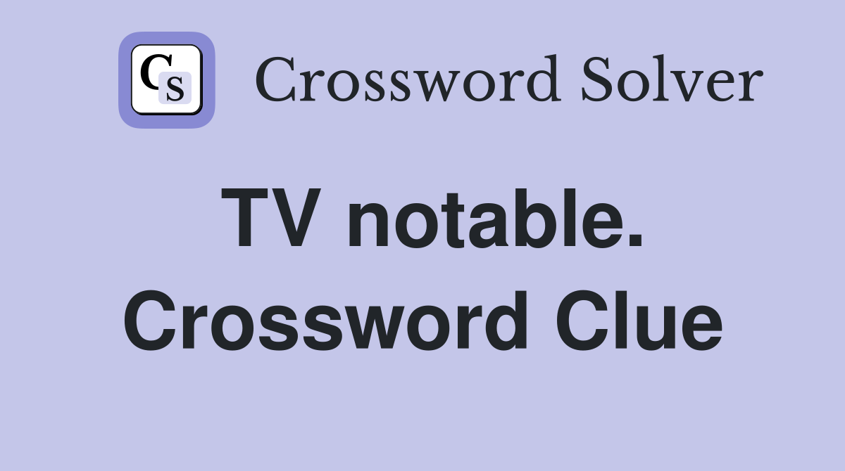 TV notable. Crossword Clue