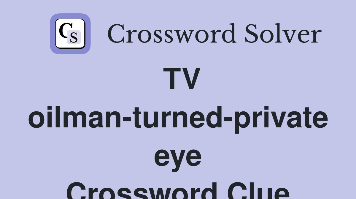 TV oilman-turned-private eye Crossword Clue