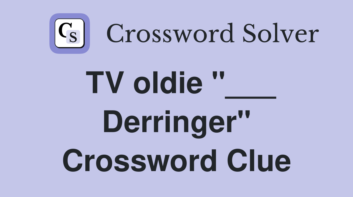 TV oldie "___ Derringer" Crossword Clue