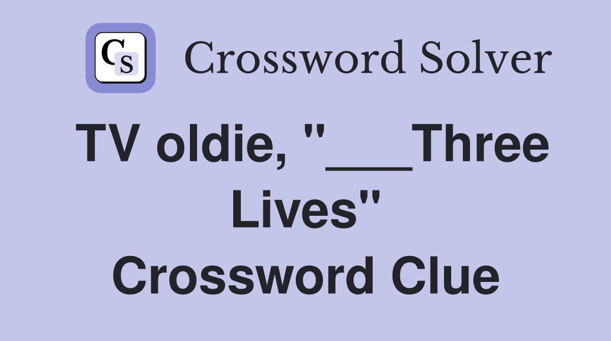 TV oldie, "___Three Lives" Crossword Clue