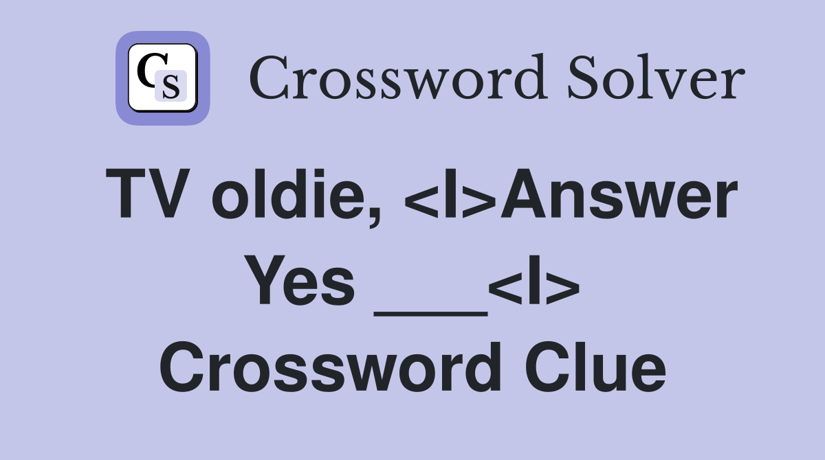 TV oldie, <I>Answer Yes ___<I> Crossword Clue