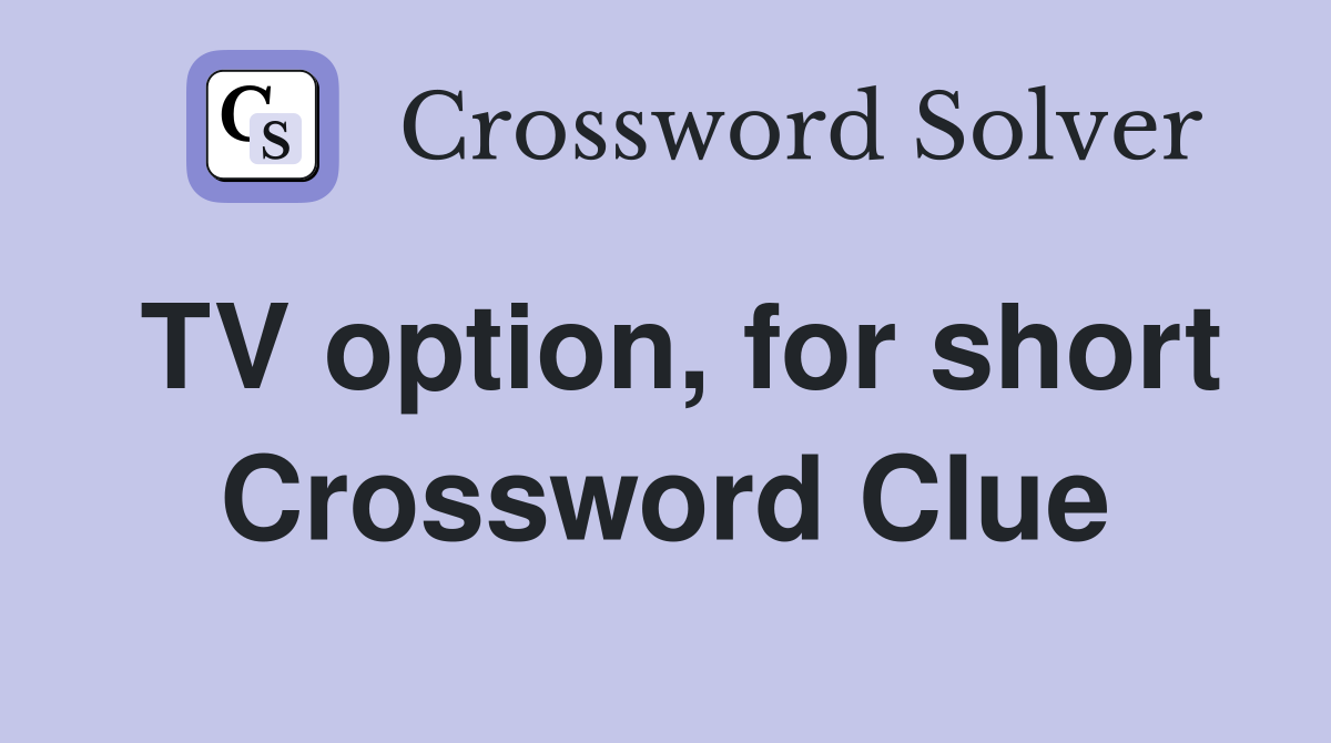 TV option, for short Crossword Clue