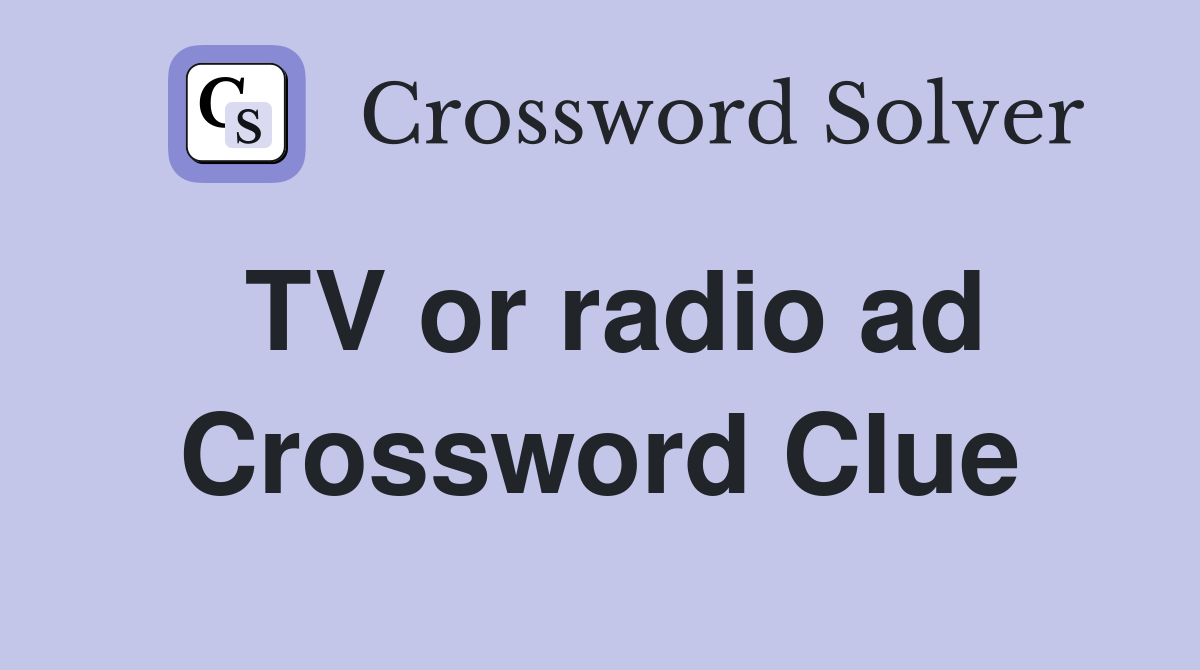 TV or radio ad Crossword Clue