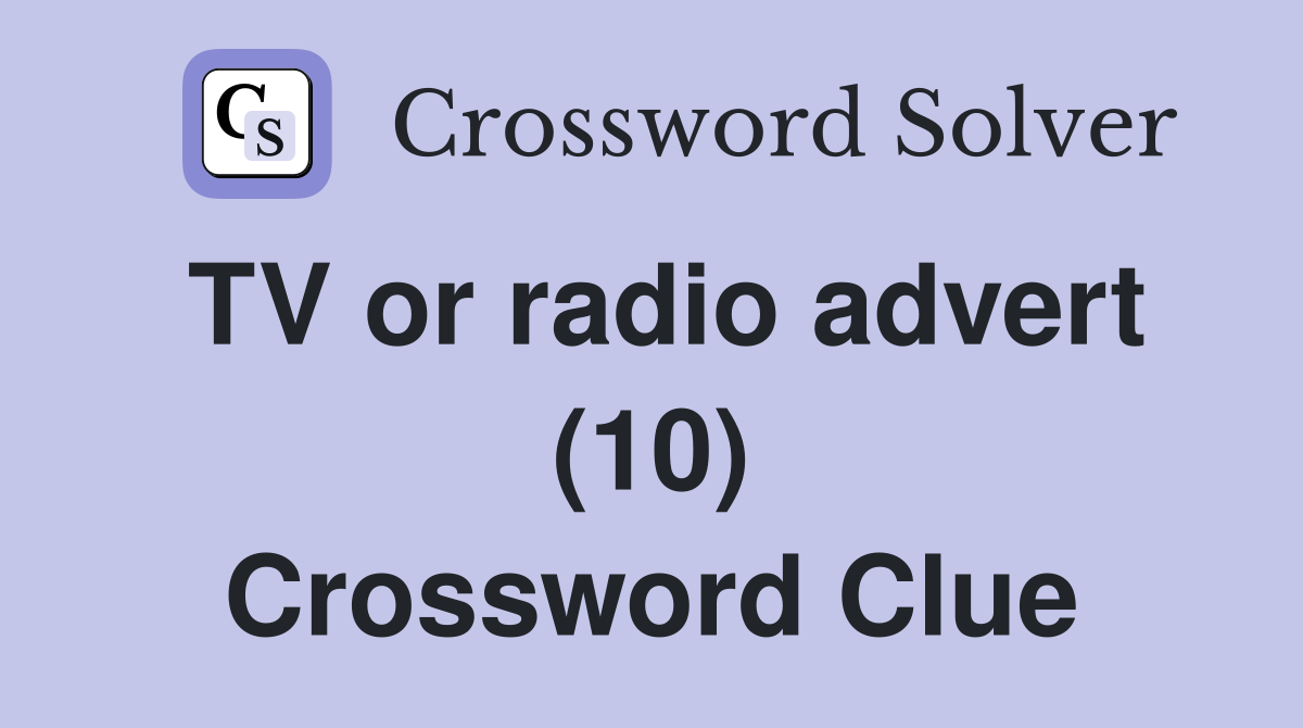 TV or radio advert (10) Crossword Clue