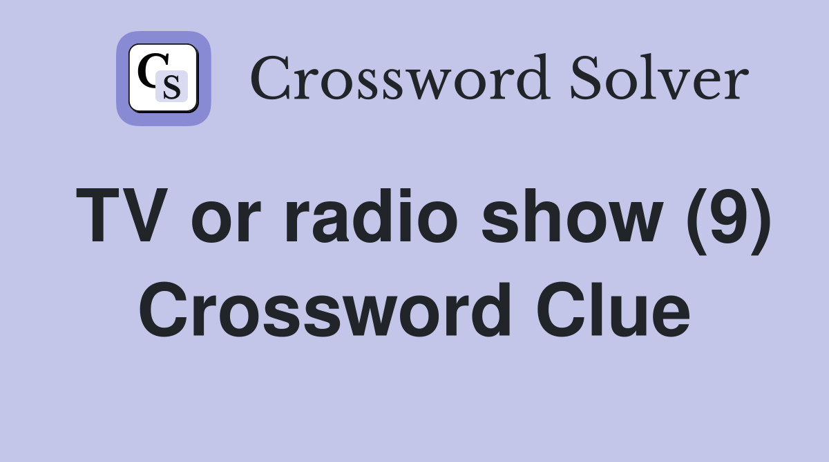 TV or radio show (9) Crossword Clue