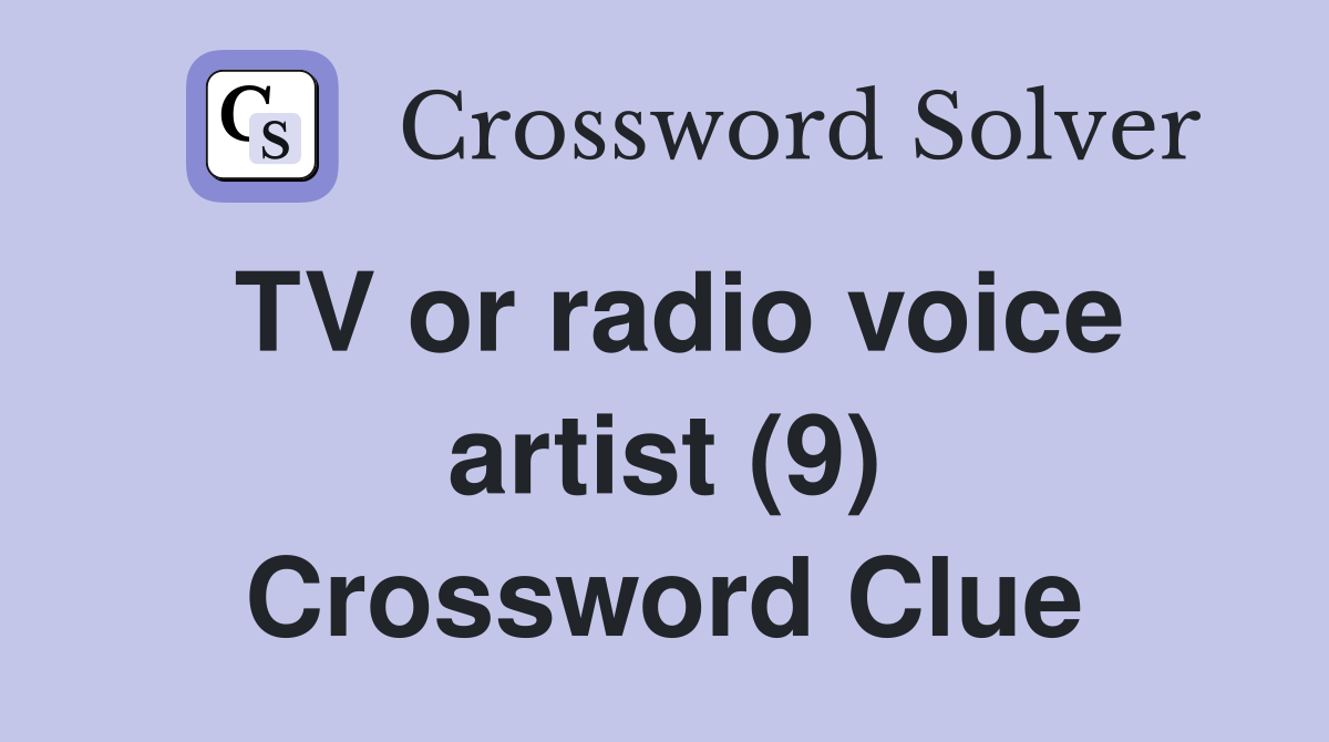TV or radio voice artist (9) Crossword Clue