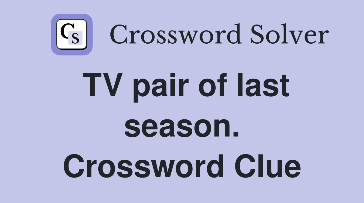 TV pair of last season. Crossword Clue