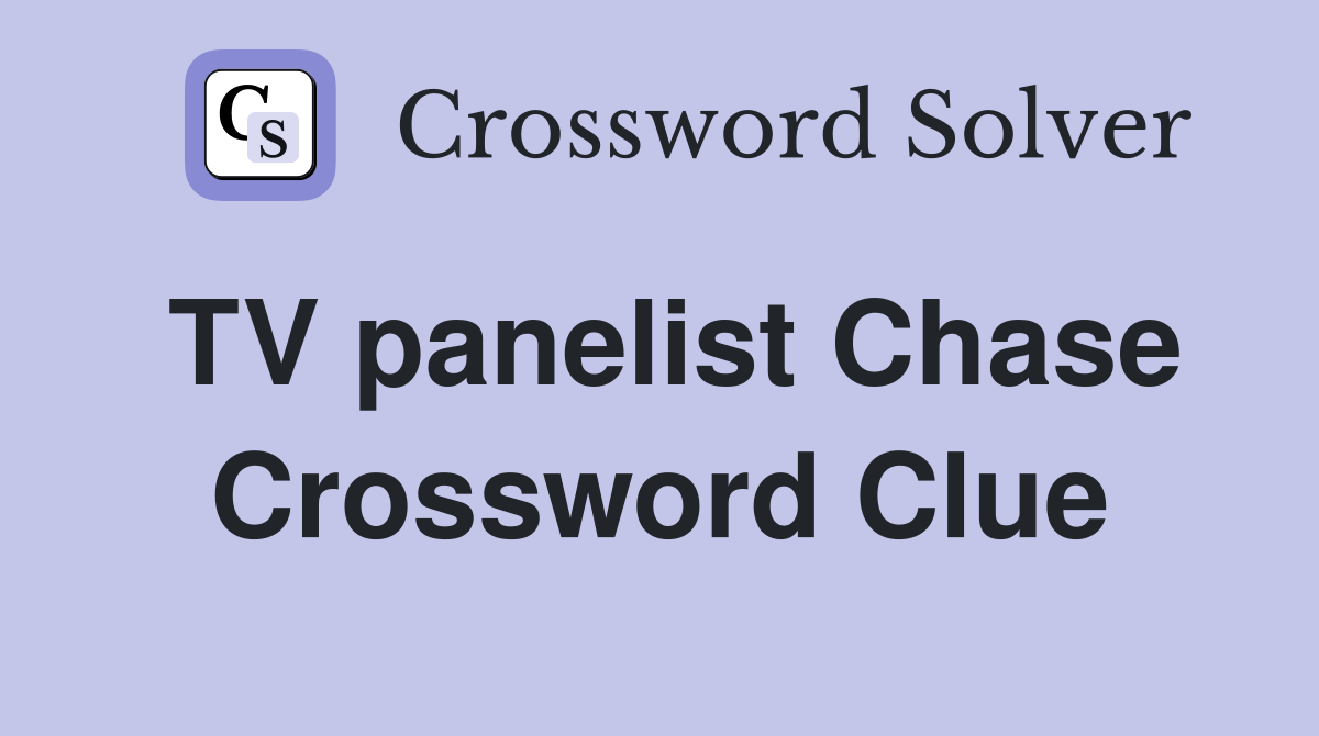 TV panelist Chase Crossword Clue