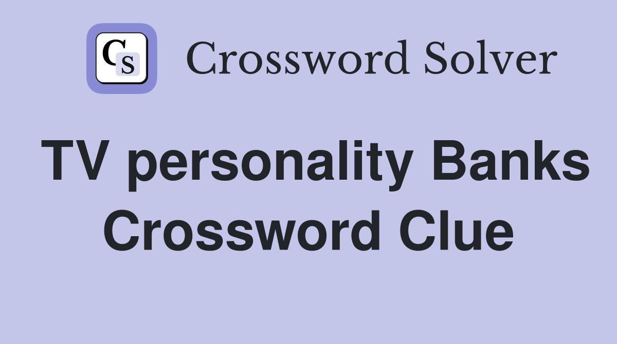 TV personality Banks Crossword Clue