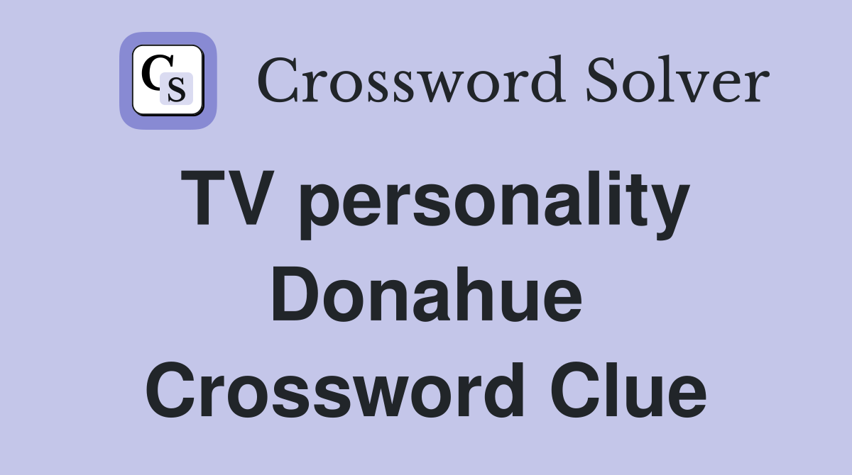 TV personality Donahue Crossword Clue