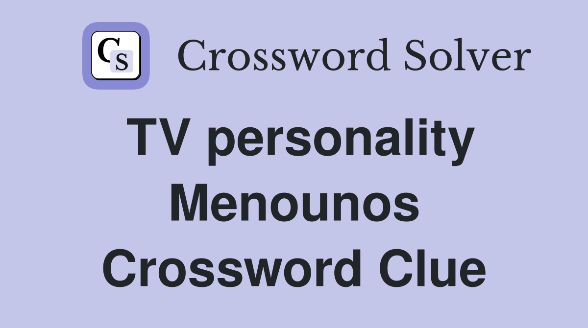 TV personality Menounos Crossword Clue