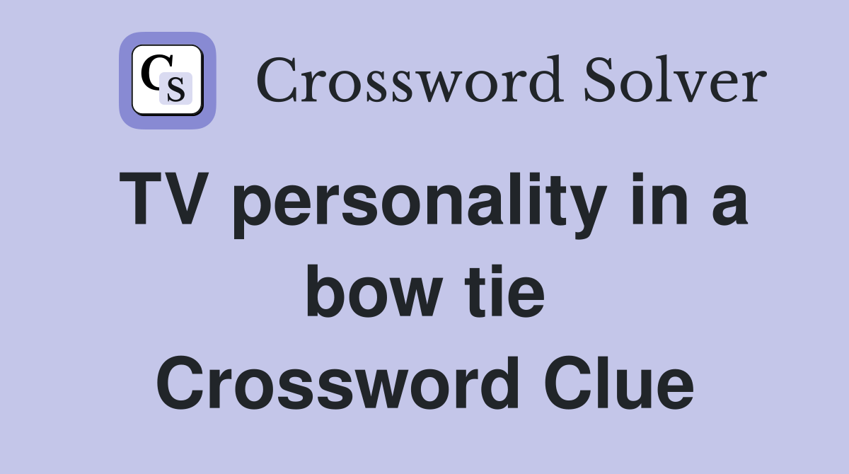 TV personality in a bow tie Crossword Clue