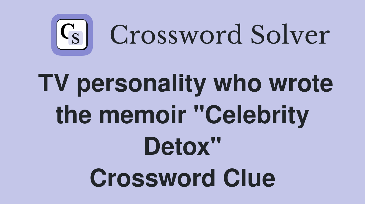 TV personality who wrote the memoir "Celebrity Detox" Crossword Clue