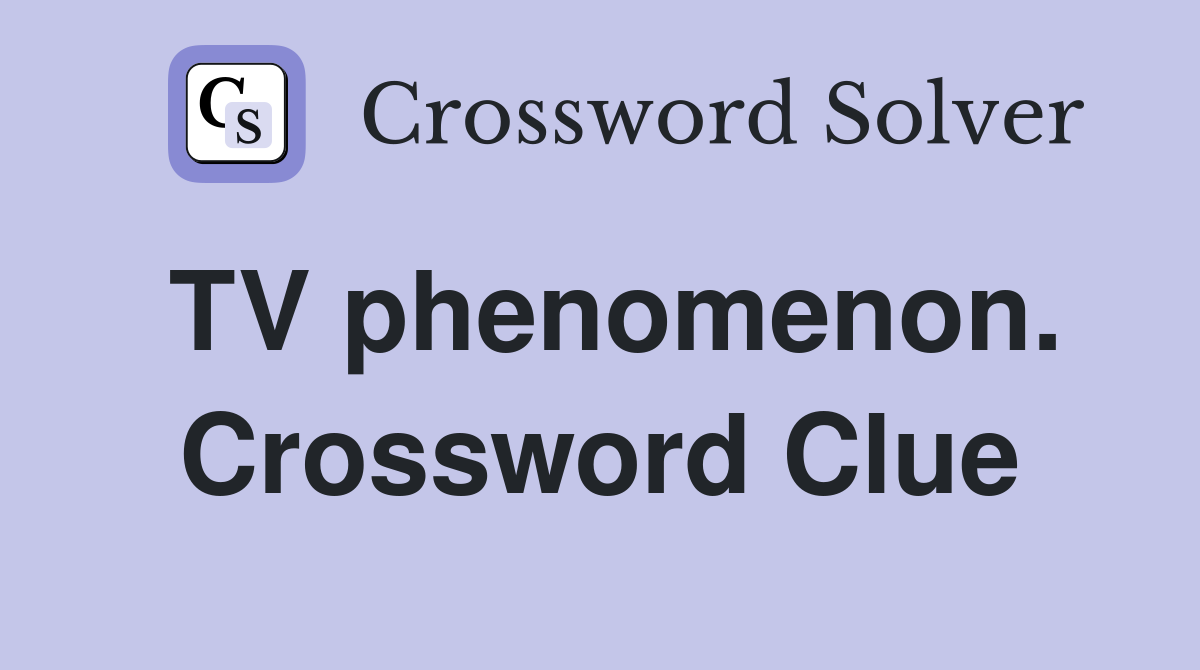 TV phenomenon. Crossword Clue