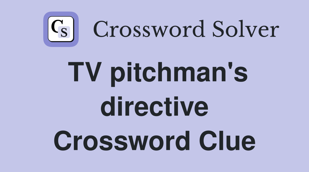 TV pitchman's directive Crossword Clue