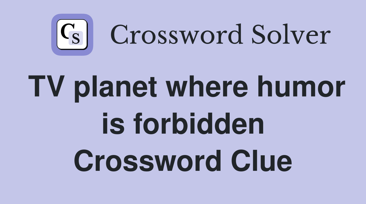 TV planet where humor is forbidden Crossword Clue