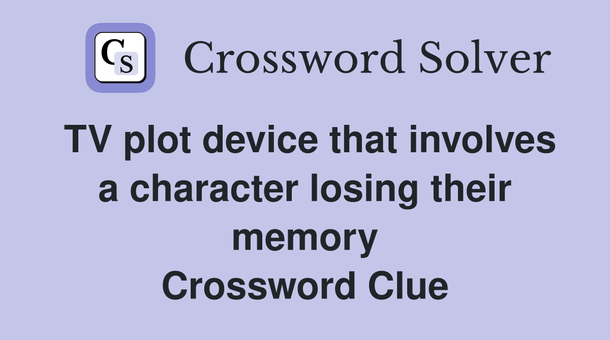 TV plot device that involves a character losing their memory Crossword Clue