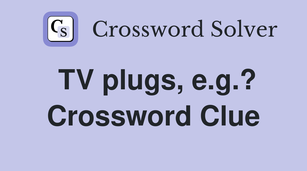 TV plugs, e.g.? Crossword Clue
