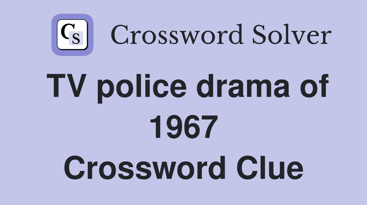 TV police drama of 1967 Crossword Clue