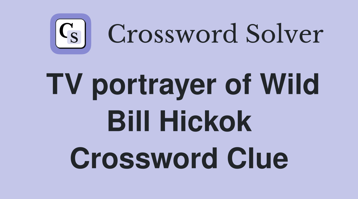 TV portrayer of Wild Bill Hickok Crossword Clue