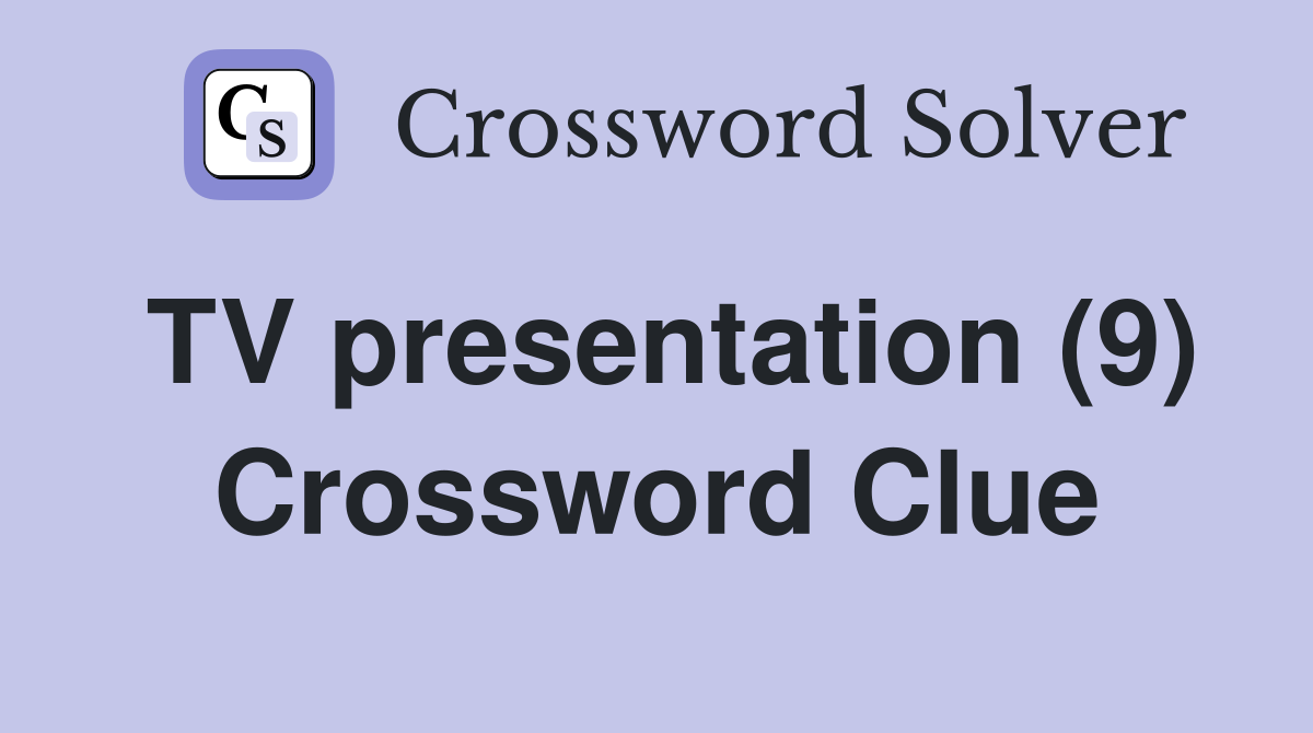 TV presentation (9) Crossword Clue