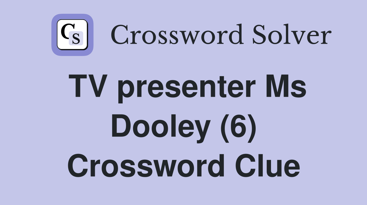 TV presenter Ms Dooley (6) Crossword Clue