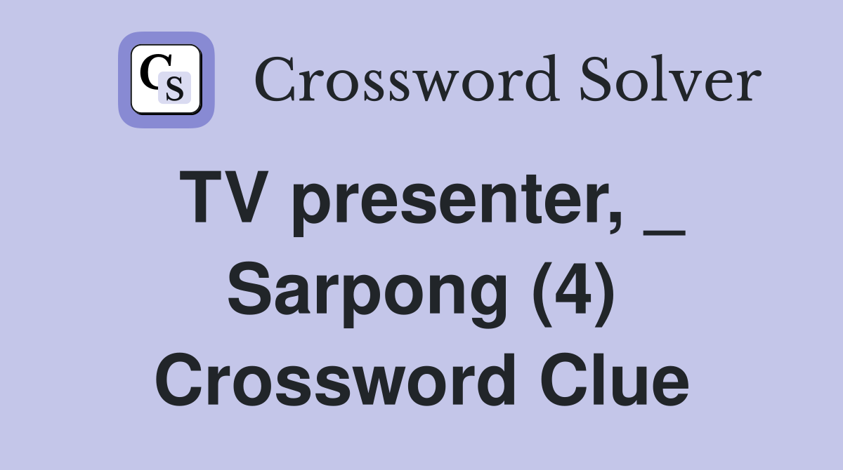TV presenter, _ Sarpong (4) Crossword Clue