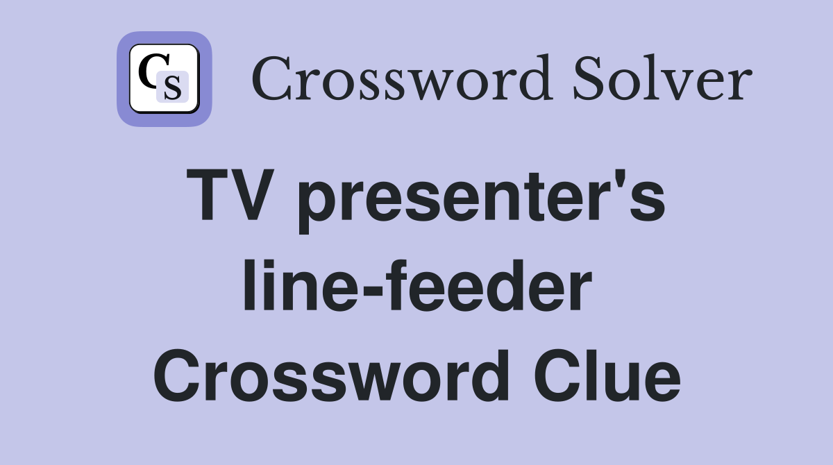 TV presenter's line-feeder Crossword Clue