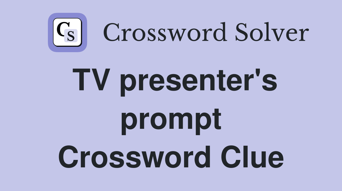TV presenter's prompt Crossword Clue