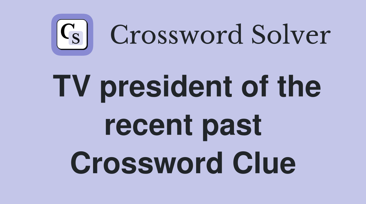 TV president of the recent past Crossword Clue