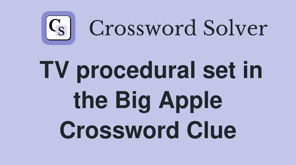 TV procedural set in the Big Apple Crossword Clue