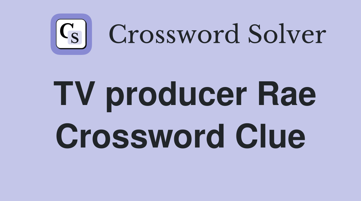 TV producer Rae Crossword Clue