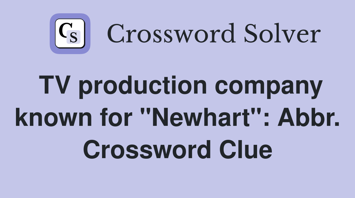 TV production company known for "Newhart": Abbr. Crossword Clue