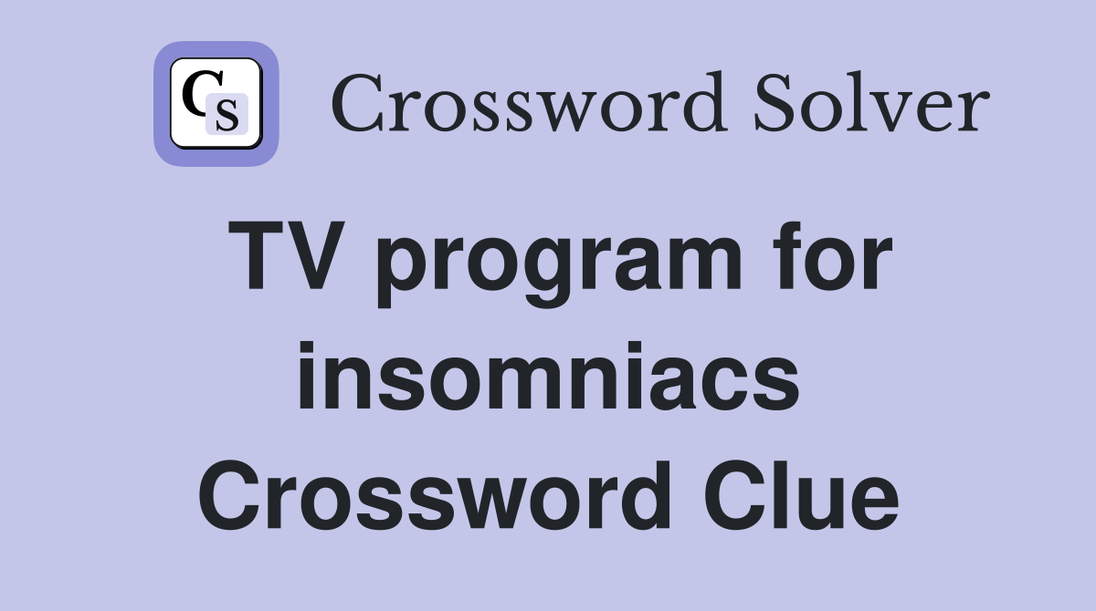 TV program for insomniacs Crossword Clue